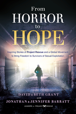 Seller image for From Horror to Hope: Inspiring Stories of Project Rescue and a Global Movement to Bring Freedom to Survivors of Sexual Exploitation (Paperback or Softback) for sale by BargainBookStores