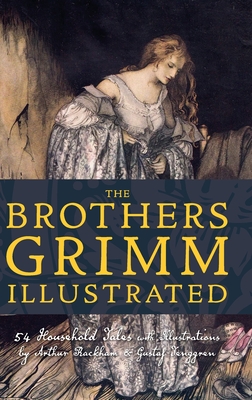 Seller image for The Brothers Grimm Illustrated: 54 Household Tales with Illustrations by Arthur Rackham & Gustaf Tenggren (Hardback or Cased Book) for sale by BargainBookStores