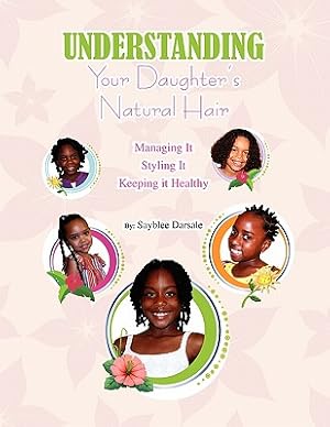 Seller image for Understanding Your Black Daughter's Natural Hair (Paperback or Softback) for sale by BargainBookStores