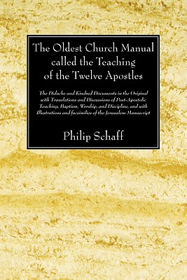 Seller image for The Oldest Church Manual Called the Teaching of the Twelve Apostles: The Didache and Kindred Documents in the Original, with Translations and Discussi (Paperback or Softback) for sale by BargainBookStores