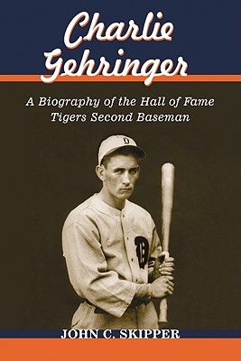 Image du vendeur pour Charlie Gehringer: A Biography of the Hall of Fame Tigers Second Baseman (Paperback or Softback) mis en vente par BargainBookStores