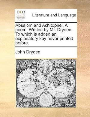 Image du vendeur pour Absalom and Achitophel. a Poem. Written by Mr. Dryden. to Which Is Added an Explanatory Key Never Printed Before. (Paperback or Softback) mis en vente par BargainBookStores