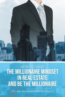 Bild des Verkufers fr How to Have the Millionaire Mindset in Real Estate and Be the Millionaire (Paperback or Softback) zum Verkauf von BargainBookStores