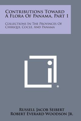 Seller image for Contributions Toward a Flora of Panama, Part 1: Collections in the Provinces of Chiriqui, Cocle, and Panama (Paperback or Softback) for sale by BargainBookStores