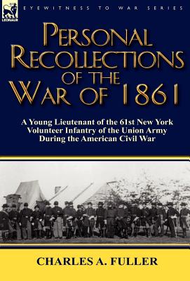 Seller image for Personal Recollections of the War of 1861: A Young Lieutenant of the 61st New York Volunteer Infantry of the Union Army During the American Civil War (Hardback or Cased Book) for sale by BargainBookStores