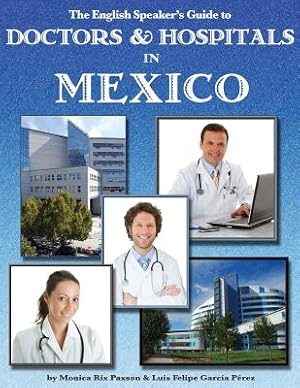 Immagine del venditore per The English Speaker's Guide to Doctors & Hospitals in Mexico (Paperback or Softback) venduto da BargainBookStores