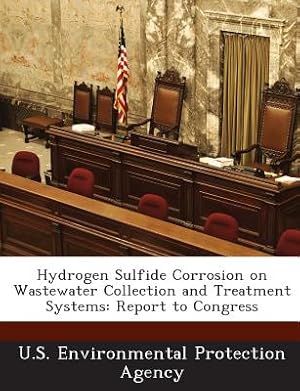 Bild des Verkufers fr Hydrogen Sulfide Corrosion on Wastewater Collection and Treatment Systems: Report to Congress (Paperback or Softback) zum Verkauf von BargainBookStores