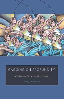 Seller image for Gagging on Profundity: A Collection of Philosophical Humor (Paperback or Softback) for sale by BargainBookStores