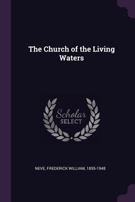 Bild des Verkufers fr The Church of the Living Waters (Paperback or Softback) zum Verkauf von BargainBookStores