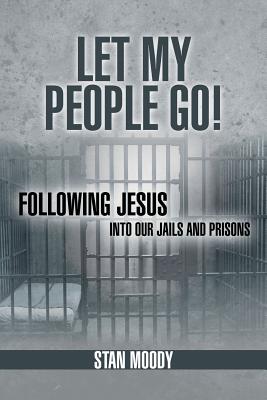 Bild des Verkufers fr Let My People Go!: Following Jesus Into Our Jails and Prisons (Paperback or Softback) zum Verkauf von BargainBookStores