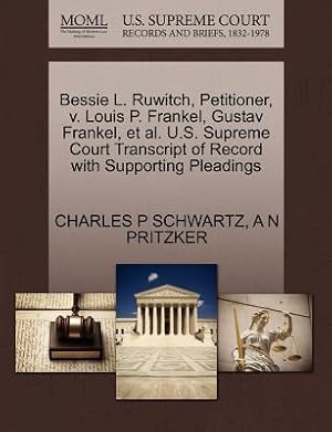 Image du vendeur pour Bessie L. Ruwitch, Petitioner, V. Louis P. Frankel, Gustav Frankel, et al. U.S. Supreme Court Transcript of Record with Supporting Pleadings (Paperback or Softback) mis en vente par BargainBookStores