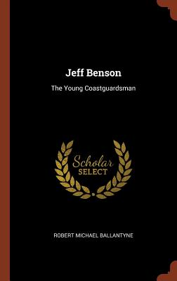 Seller image for Jeff Benson: The Young Coastguardsman (Hardback or Cased Book) for sale by BargainBookStores