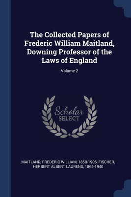 Bild des Verkufers fr The Collected Papers of Frederic William Maitland, Downing Professor of the Laws of England; Volume 2 (Paperback or Softback) zum Verkauf von BargainBookStores