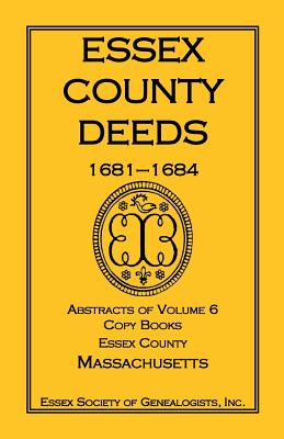 Bild des Verkufers fr Essex County Deeds, 1681-1684, Abstracts of Volume 6, Copy Books, Essex County, Massachusetts (Paperback or Softback) zum Verkauf von BargainBookStores