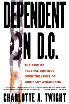 Immagine del venditore per Dependent on D.C.: The Rise of Federal Control Over the Lives of Ordinary Americans (Paperback or Softback) venduto da BargainBookStores