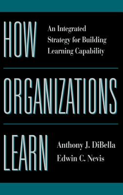 Imagen del vendedor de How Organizations Learn: An Integrated Strategy for Building Learning Capability (Hardback or Cased Book) a la venta por BargainBookStores