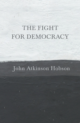 Seller image for The Fight for Democracy: With an Essay from the Soul of Democracy, the Philosophy of the World War in Relation to Human Liberty by Edward Howar (Paperback or Softback) for sale by BargainBookStores