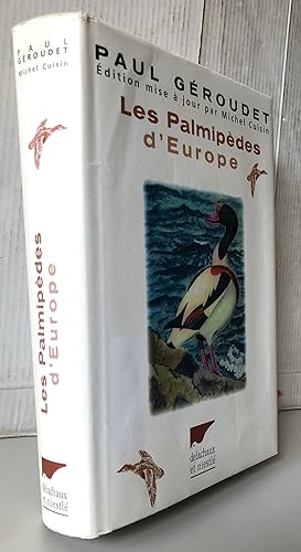Les Palmipèdes d'Europe 4ème édition revue et augmentée par Michel Cuisin