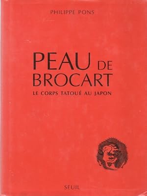 Bild des Verkufers fr Peau de Brocart_ Le Corps Tatoue au Japon zum Verkauf von San Francisco Book Company