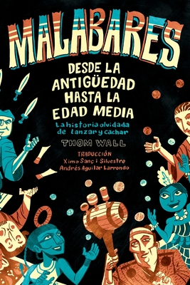 Seller image for Malabares - desde la Antig�edad hasta la Edad Media: la historia olvidada de lanzar y cachar (Paperback or Softback) for sale by BargainBookStores