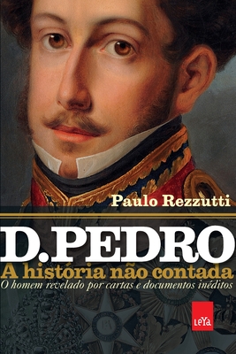Image du vendeur pour D. Pedro: a hist�ria n�o contada (Paperback or Softback) mis en vente par BargainBookStores