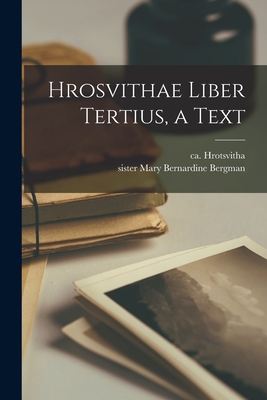 Image du vendeur pour Hrosvithae Liber Tertius, a Text (Paperback or Softback) mis en vente par BargainBookStores