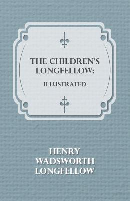 Imagen del vendedor de The Children's Longfellow: Illustrated (Paperback or Softback) a la venta por BargainBookStores