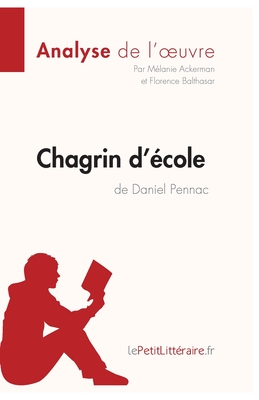 Seller image for Chagrin d'�cole de Daniel Pennac (Analyse de l'oeuvre): Comprendre la litt�rature avec lePetitLitt�raire.fr (Paperback or Softback) for sale by BargainBookStores