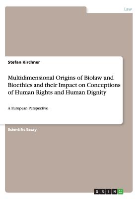 Seller image for Multidimensional Origins of Biolaw and Bioethics and their Impact on Conceptions of Human Rights and Human Dignity: A European Perspective (Paperback or Softback) for sale by BargainBookStores