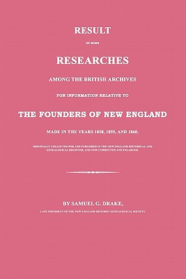 Seller image for Result of Some Researches Among the British Archives for Information Relative to the Founders of New England: Made in the Years 1858, 1859 and 1860 (Paperback or Softback) for sale by BargainBookStores
