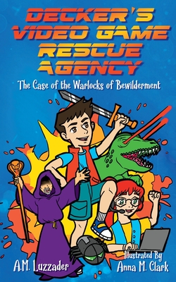 Seller image for Decker's Video Game Rescue Agency: The Case of the Warlocks of Bewilderment (Paperback or Softback) for sale by BargainBookStores