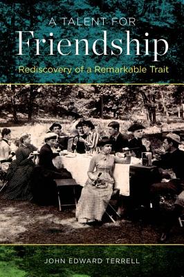 Seller image for A Talent for Friendship: Rediscovery of a Remarkable Trait (Hardback or Cased Book) for sale by BargainBookStores