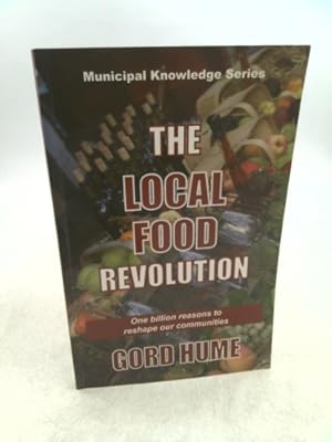 Image du vendeur pour The Local Food Revolution: One Billion Reasons to Reshape Our Communities mis en vente par ThriftBooksVintage