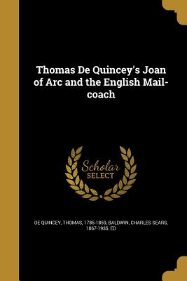 Imagen del vendedor de Thomas De Quincey's Joan of Arc and the English Mail-coach (Paperback or Softback) a la venta por BargainBookStores