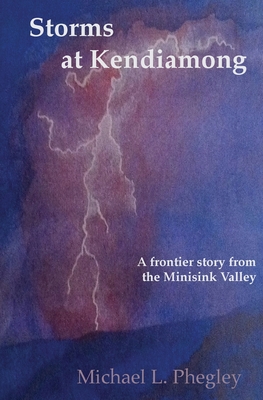 Immagine del venditore per Storms at Kendiamong: A frontier story from the Minisink Valley (Paperback or Softback) venduto da BargainBookStores