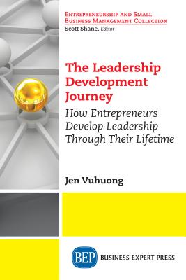 Immagine del venditore per The Leadership Development Journey: How Entrepreneurs Develop Leadership Through Their Lifetime (Paperback or Softback) venduto da BargainBookStores