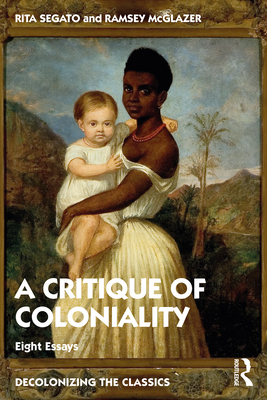 Seller image for The Critique of Coloniality: Eight Essays (Paperback or Softback) for sale by BargainBookStores