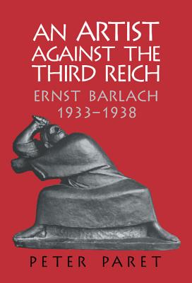Seller image for An Artist Against the Third Reich: Ernst Barlach, 1933 1938 (Hardback or Cased Book) for sale by BargainBookStores