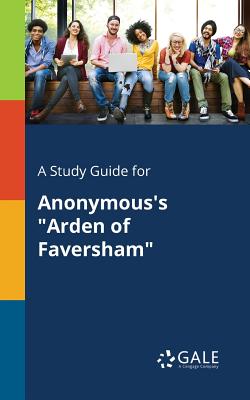 Seller image for A Study Guide for Anonymous's Arden of Faversham (Paperback or Softback) for sale by BargainBookStores