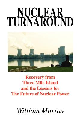 Imagen del vendedor de Nuclear Turnaround: Recovery from Three Mile Island and the Lessons for The Future of Nuclear Power (Paperback or Softback) a la venta por BargainBookStores