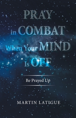 Seller image for Pray in Combat When Your Mind Is Off: Be Prayed Up (Paperback or Softback) for sale by BargainBookStores