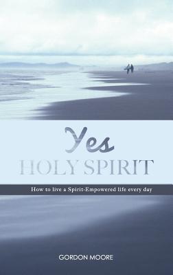 Immagine del venditore per Yes Holy Spirit: How to Live a Spirit-Empowered Life Everyday (Paperback or Softback) venduto da BargainBookStores