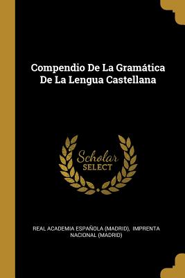 Imagen del vendedor de Compendio De La Gram�tica De La Lengua Castellana (Paperback or Softback) a la venta por BargainBookStores