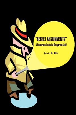 Imagen del vendedor de Secret Assignments'': A Humorous Look at a Dangerous Job! (Paperback or Softback) a la venta por BargainBookStores