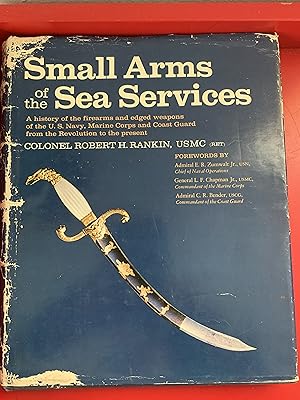 Imagen del vendedor de Small Arms of the Sea Services : A History of the Firearms and Edged Weapons of the U. S. Navy, Marine Corps and Coast Guard from the Revolution to the Present . a la venta por Ocean Tango Books