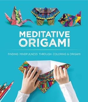 Bild des Verkufers fr Meditative Origami : 10 Origami Models to Fold with Designs You Color zum Verkauf von Smartbuy