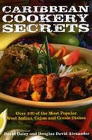Seller image for Caribbean Cookery Secrets : How to Cook 100 of the Most Popular West Indian, Cajun and Creole Dishes for sale by Smartbuy