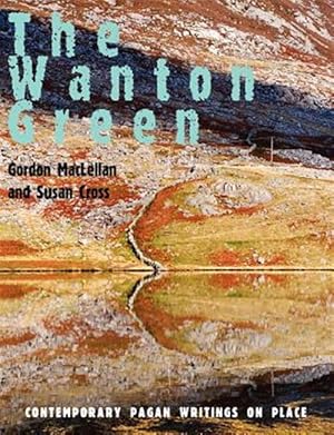 Seller image for Wanton Green : Contemporary Pagan Writings on Place for sale by GreatBookPrices