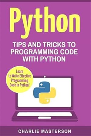 Seller image for Python : Tips and Tricks to Programming Code With Python for sale by GreatBookPrices