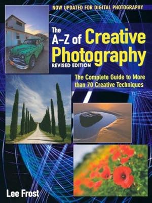 Imagen del vendedor de New A-Z of Creative Photography: Over 50 Techniques Explained in Full a la venta por WeBuyBooks